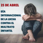 25 de Abril: DIA INTERNACIONAL DE LUCHA CONTRA EL MALTRATO INFANTIL